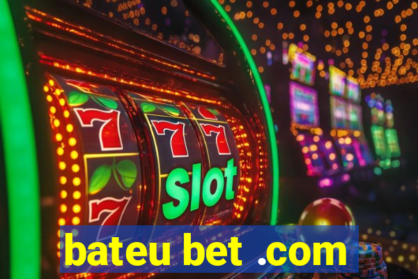 bateu bet .com